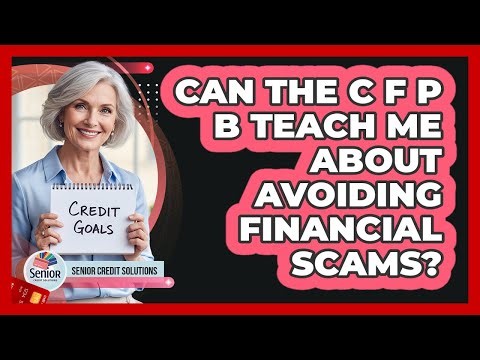 Can the CFPB Teach Me About Avoiding Financial Scams?