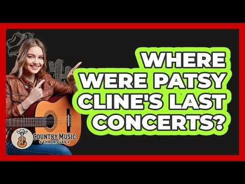 Where Were Patsy Cline's Last Concerts?