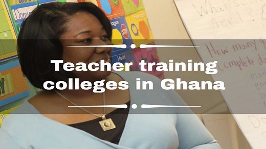 List of teacher training colleges in Ghana, admission requirements and fees