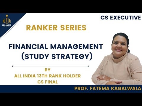 HOW TO STUDY FINANCIAL MANAGEMENT | CS EXECUTIVE | | FTSM | RANKER SERIES | FATEMA KAGALWALA