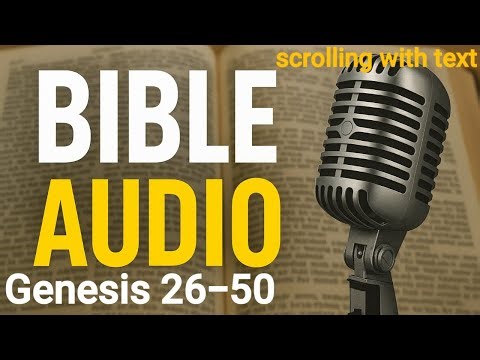 Genesis 26–50 | Audio Bible with Scrolling Text | Full Chapter Reading