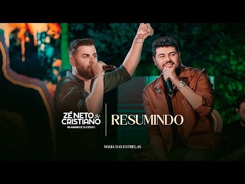 Zé Neto e Cristiano - Resumindo (10 Anos de Sucesso) #MagiaDasEstrelas