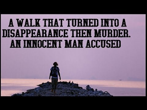 A Couple's Walk that Turned into a Disappearance then Murder
