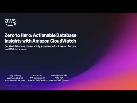 Zero to Hero Improve Operations by Gaining Actionable Database Insights with CloudWatch - Feb 2026