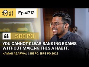 CTwT E712 - SBI PO 2022 Topper NAMAN AGARWAL | First Attempt | IBPS PO