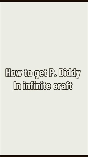 How to get P. Diddy in infinite craft #viral #fyp #diddy #infinitecraft