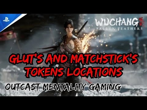 WUCHANG: Fallen Feathers - Glut's and Matchstick's Tokens locations