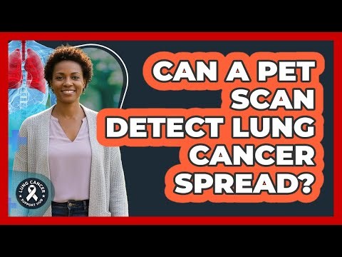 Can a PET Scan Detect Lung Cancer Spread?