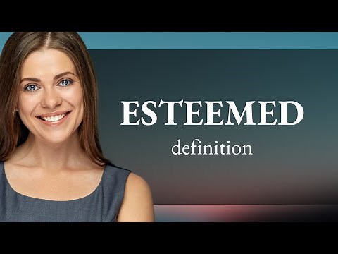 Esteemed | meaning of ESTEEMED