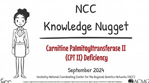 NCC Knowledge Nugget Series: Carnitine Palmitoyltransferase II (CPT II) Deficiency ACT Sheet