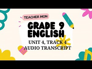 Grade 9 English, Unit 4, Track 4, Audio Transcript