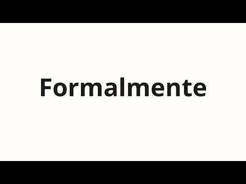 How to pronounce Formalmente