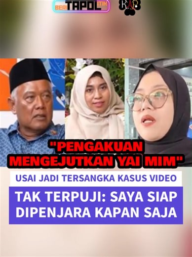 "Pengakuan Mengejutkan Yai Mim," Usai Jadi Tersangka Kasus Video Tak T...
