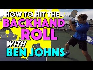 The Backhand Roll with Ben Johns