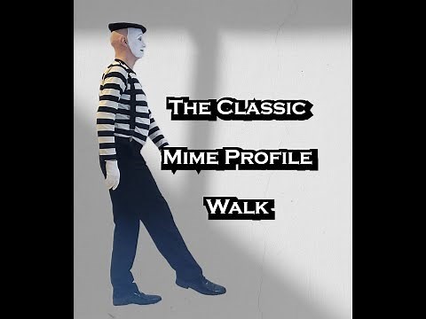 The Classic Mime Profile Walk (Done side on the audience.)