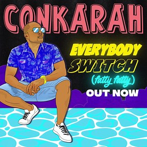 275 reactions · 14 shares | My new song EVERYBODY SWITCH (FATTY FATTY) is out!!!  Stream now and leave a ❤️ in the comments when you've listened  #TELLDEM https://conkarah.ffm.to/everybodyswitch | Conkarah | Facebook