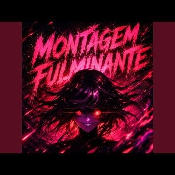 MONTAGEM FULMINANTE (Ultra Slowed)
