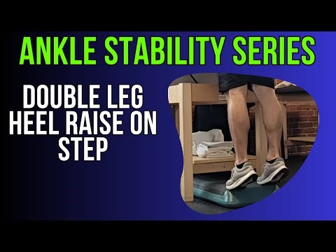 Double Leg Heel Raise on Step | Ankle Stability Exercise Series