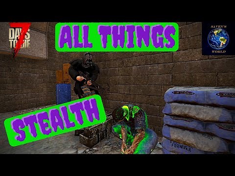 Stealth Tutorial - 7 Days to Die [Alpha 19]