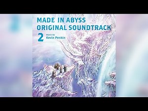 Made In Abyss Movie Full Soundtrack 2 | 劇場版「メイドインアビス 深き魂の黎明」オリジナルサウンドトラック