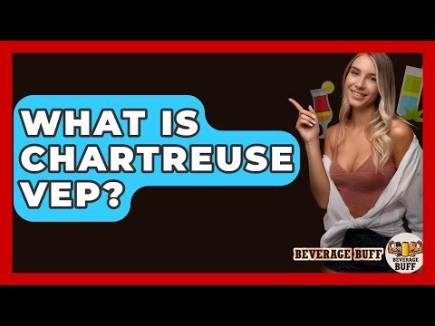 What Is Chartreuse VEP? - Beverage Buff