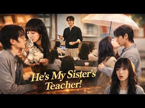 My High School Crush Became My Sister’s Homeroom Teacher | Full Drama Movie in English