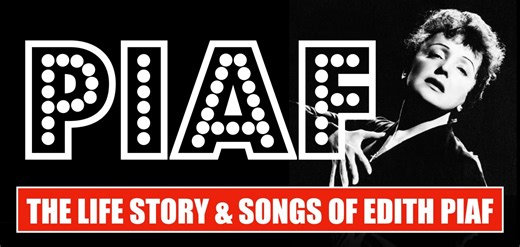 PIAF - THE LIFE STORY & SONGS OF EDITH PIAF