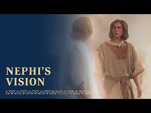 Nephi Sees a Vision of Future Events | 1 Nephi 10–15