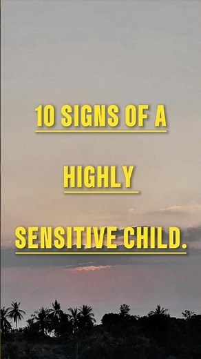 10 Signs Of A Highly Sensitive Child