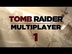Tomb Raider - Multiplayer pt1