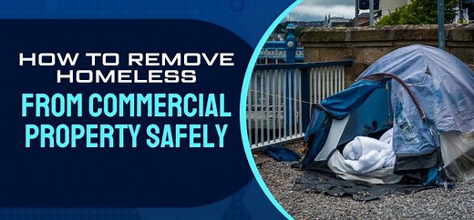 How to Remove Homeless From Commercial Property Safely