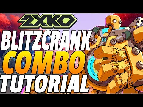 2XKO Blitzcrank Combos - 2XKO Blitzcrank Combo Guide