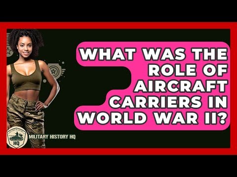 What Was The Role Of Aircraft Carriers In World War II? - Military History HQ