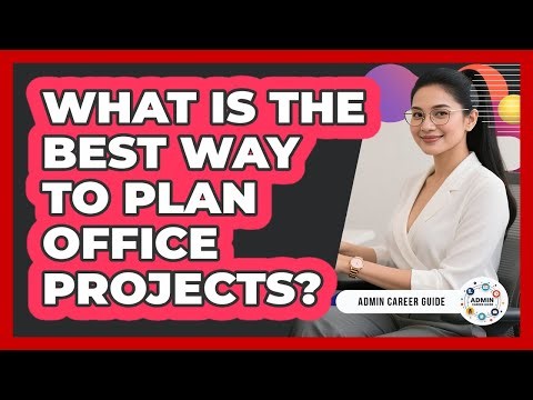 What Is The Best Way To Plan Office Projects?