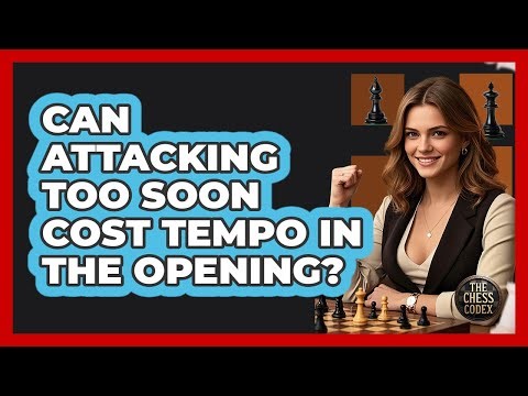 Can Attacking Too Soon Cost Tempo In The Opening?