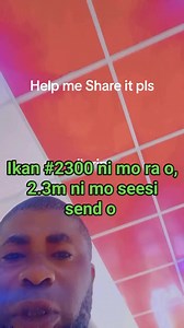 Ikan #2300 ni mo ra o, 2.3m ni mo seesi send o #highlights #everyone #followers #trendingvideo #fyp #fyp #fyp #followers #highlights #everyone | Mobolaji Tv