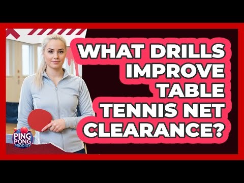 What Drills Improve Table Tennis Net Clearance?