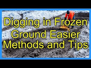 Digging in Frozen Ground Easier Methods and Tips
