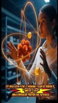 $ 1 Million for subscribers "Mass Gap"Millennium Problem solved