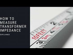 How to Measure Transformer Impedance: EEBootCamp Knowledge in Minutes