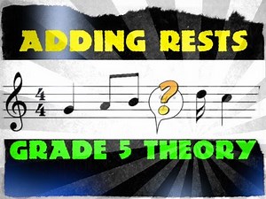 Adding Rests (Grade 5 Music Theory, ABRSM)