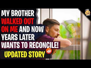 My Brother Walked Out On Me And Now Years Later Wants To Reconcile | r/BestOf