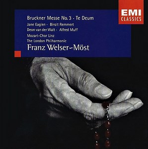 Anton Bruckner, Franz Welser-Möst, Jane Eaglen, Birgit Remmert, Deon van der Walt, Alfred Muff, Mozart-Chor, Linz, The London Philharmonic - Bruckner Messe No.3 - Te Deum