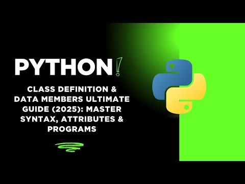 Python Class DEFINITION & Data Members ULTIMATE Guide (2025): Master Syntax, Attributes & Programs