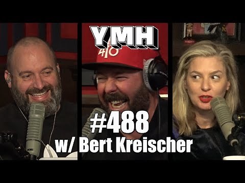 Your Mom's House Podcast - Ep. 488 w/ Bert Kreischer
