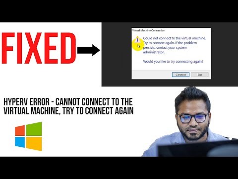 (SOLVED) HyperV Error-Cannot connect to the virtual machine, try to connect again