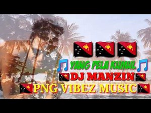 LAGU PNG ACARA 2020 - 2021 - YANG PELA KUMUL - PNG VIBEZ MUSIC 2K20