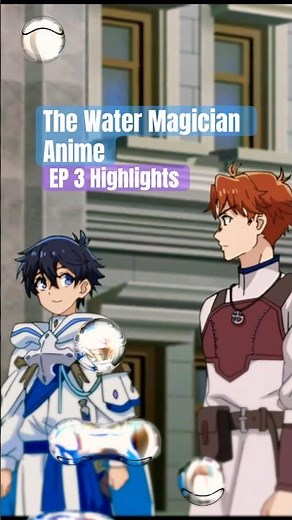 The Water Magician Anime EP 3 BEST HIGHLIGHTS! #animeedit #anime