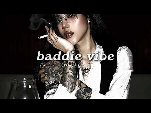 baddie vibe ~ everybody is obsessed with you playlist | Bad girl energy playlist