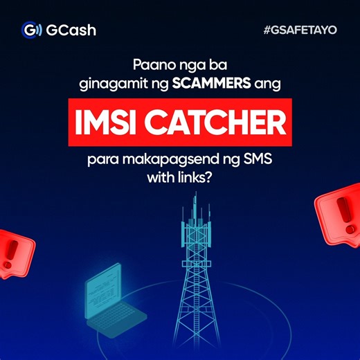 Gumagamit ang scammers ng IMSI Catcher para ma-intercept ang cell sites at makapagsend ng SMS with link na nagmumukhang galing sa trusted brands o institutions! 📱🚨 Kahit “GCash” ang nag-text ng link, ‘wag mong i-click. ❌ Galing ang SMS sa scammers na gumagamit ng illegal cellsites para ma-hijack ang SMS. Para #GSafeTayo, tandaan: GCash will NEVER send links! 🔒🚫 Supervised by the Bangko Sentral ng Pilipinas. Chat with Gigi inside the GCash app or visit the Help Center to learn more. | GCash